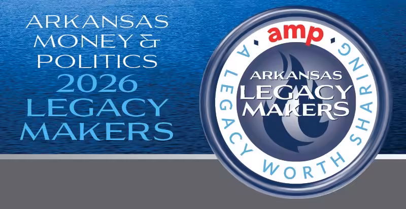 Arkansas Money & Politics 2026 Legacy Makers