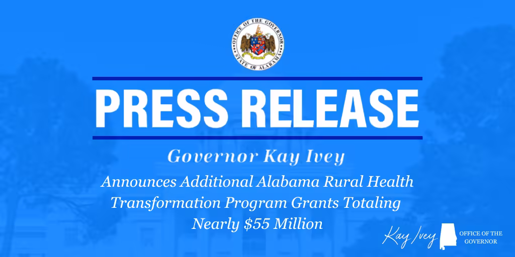 Governor Ivey Announces Additional Alabama Rural Health Transformation Program Grants Totaling Nearly $55 Million -