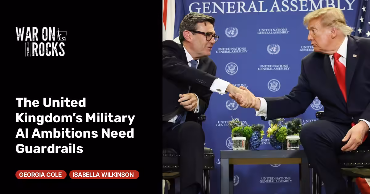 The United Kingdom’s Military AI Ambitions Need Guardrails